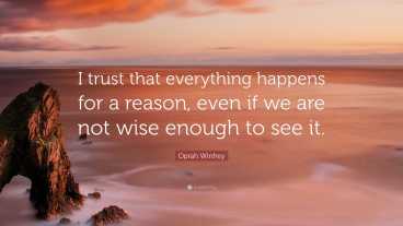 4699566-Oprah-Winfrey-Quote-I-trust-that-everything-happens-for-a-reason